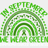 In September We Wear Green - Lymphoma DTF Transfers - Adult Unisex - S & M (10’’) / Light Color Design (See Imaging)