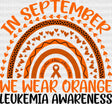 In September We Wear Orange - Leukemia DTF heat transfer ready2transfer Dark Color Design ( See imaging )