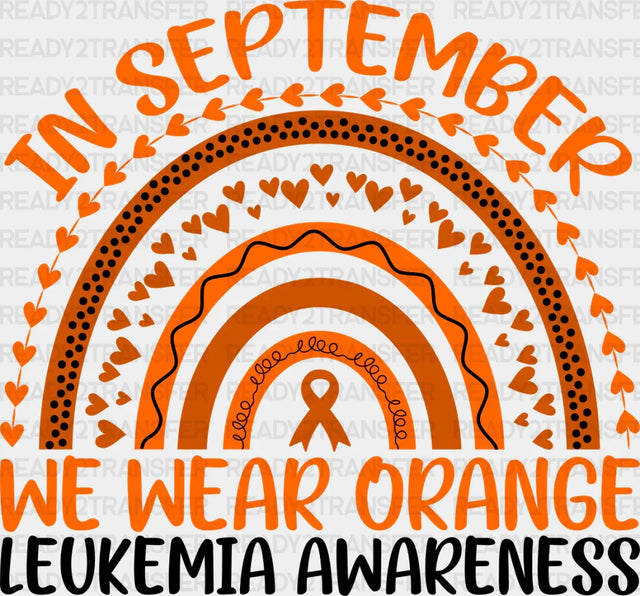 In September We Wear Orange - Leukemia DTF heat transfer ready2transfer Dark Color Design ( See imaging )