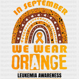 In September We Wear Orange - Leukemia DTF Transfers ready2transfer Dark Color Design (See Imaging)
