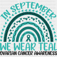 In September We Wear Teal - Ovarian Cancer DTF Transfers - Adult Unisex - S & M (10’’) / Dark Color Design (See Imaging)