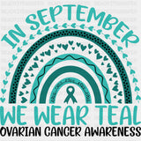 In September We Wear Teal - Ovarian Cancer DTF Transfers - Adult Unisex - S & M (10’’) / Dark Color Design (See Imaging)