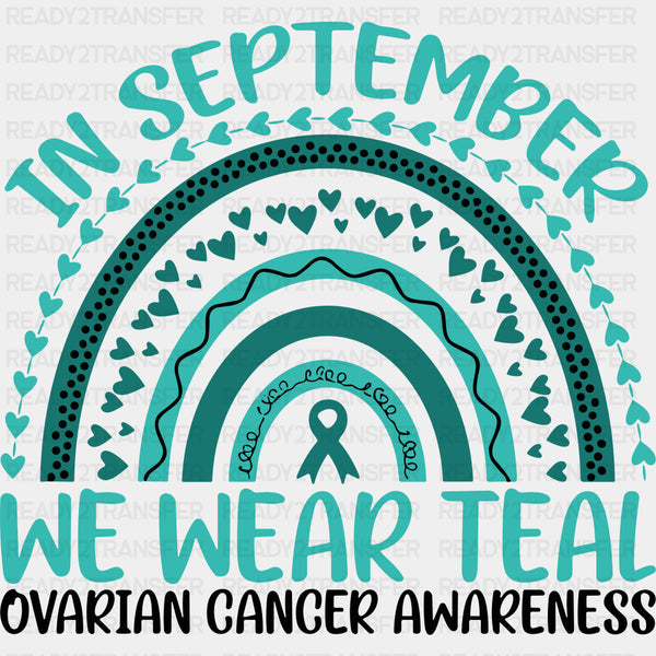 In September We Wear Teal - Ovarian Cancer DTF Transfers