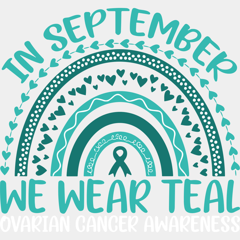 In September We Wear Teal - Ovarian Cancer DTF Transfers - Adult Unisex - S & M (10’’) / Light Color Design (See