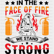 In The Face Of Fire We Stand Strong - Fire Department DTF Transfers ready2transfer Dark Color Design (See Imaging)