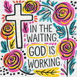 In The Waiting God Is Working Flowers Design - Christianity DTF Transfer Adult Unisex - S & M (10’’) / Dark Color