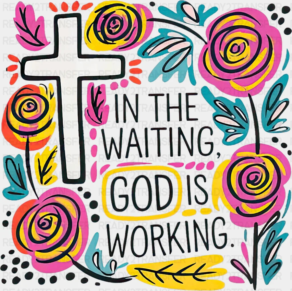 In The Waiting God Is Working Flowers Design - Christianity DTF Transfer Adult Unisex - S & M (10’’) / Dark Color
