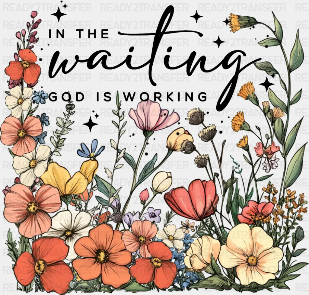 In The Waiting God Is Working Religion DTF Transfer Adult Unisex S & M (10’’) / Dark Color Design (See Imaging)