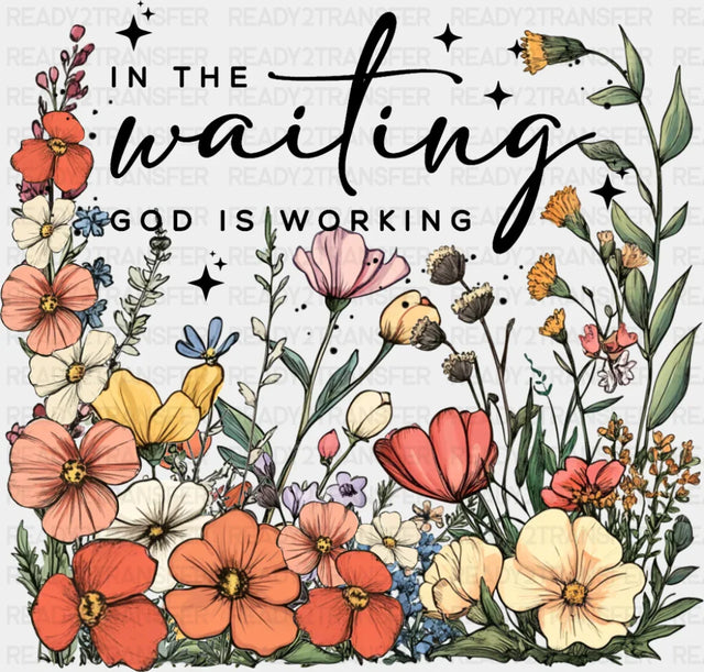 In The Waiting God Is Working Religion DTF Transfer Adult Unisex S & M (10’’) / Dark Color Design (See Imaging)