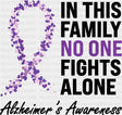 In This Family No One Fights Alone - Alzheimer’s Awareness DTF Transfer Adult Unisex - S & M (10’’) / Dark Color Design