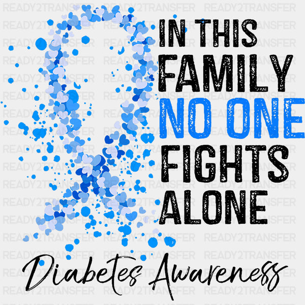In This Family No One Fights Alone - Diabetes DTF Transfers
