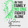 In This Family No One Fights Alone, Lymphoma Awareness - Lymphoma DTF Transfers ready2transfer Dark Color Design (See Imaging)