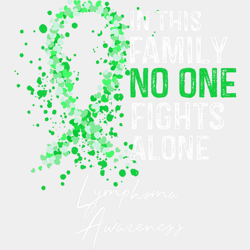 In This Family No One Fights Alone, Lymphoma Awareness - Lymphoma DTF Transfers ready2transfer Light Color Design (See Imaging)