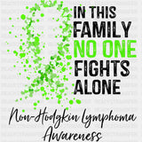 In This Family No One Fights Alone, Non-Hodgkin Lymphoma Awareness - Lymphoma DTF Transfers ready2transfer Dark Color Design (See Imaging)