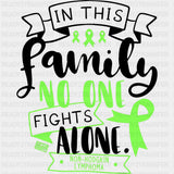 In This Family No One Fights Alone, Non-Hodgkin Lymphoma - Lymphoma DTF Transfers ready2transfer Dark Color Design (See Imaging)