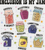 Inclusion Is My Jam - Funny DTF Transfer Adult Unisex - S & M (10’’) / Dark Color Design (See Imaging)