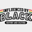 Influenced By Black History And Culture - BLM DTF Transfer Adult Unisex - S & M (10’’) / Dark Color Design (See Imaging)