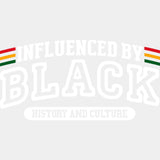 Influenced By Black History And Culture - BLM DTF Transfer Adult Unisex - S & M (10’’) / Light Color Design (See