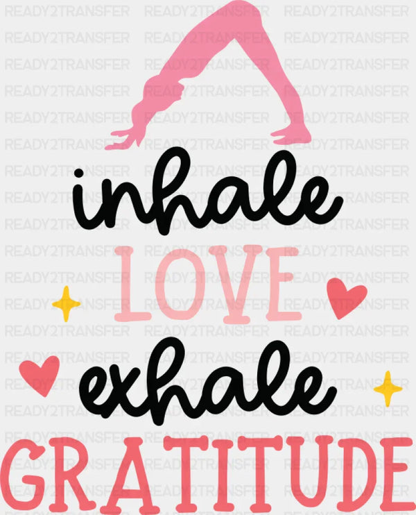 Inhale Love Exhale Gratitude - Yoga DTF Transfer