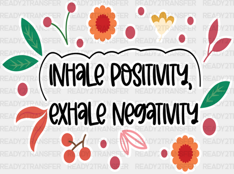 Inhale Positivity Exhale Negativity - Quotes Iron On Dtf Transfer Adult Unisex S & M (10’’) /