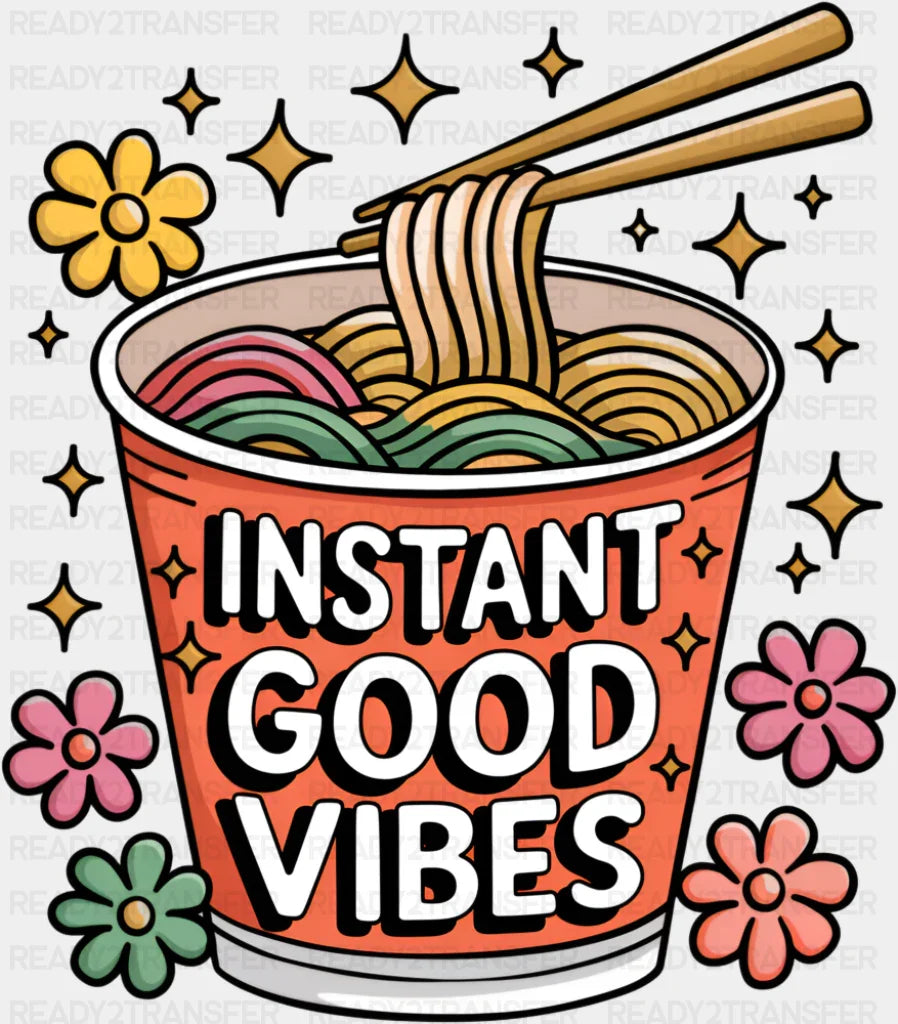 Instant Good Vibes Ramen Design - Good Vibes DTF Transfer