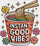 Instant Good Vibes Ramen Design - Good Vibes DTF Transfer
