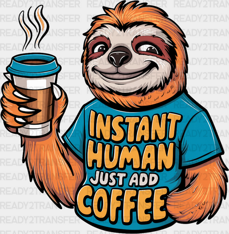 Instant Human Just Add Coffee - Dtf Transfer Adult Unisex S & M (10’’) / Dark Color Design (See