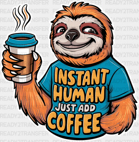 Instant Human Just Add Coffee - Dtf Transfer Adult Unisex S & M (10’’) / Light Color Design