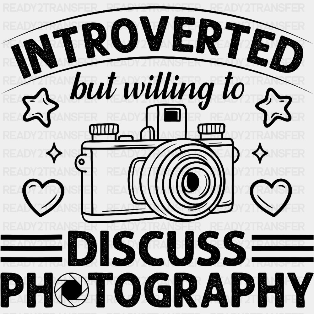 Introverted But Willing To Discuss Photography - Photography DTF Transfers ready2transfer Dark Color Design (See Imaging)