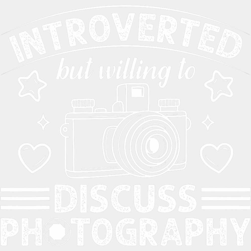 Introverted But Willing To Discuss Photography - Photography DTF Transfers ready2transfer Light Color Design (See Imaging)