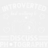 Introverted But Willing To Discuss Photography - Photography DTF Transfers ready2transfer Light Color Design (See Imaging)