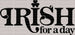 Irish For a Day St. Patrick's Day DTF Heat Transfer, Saint Patricks Day Design, St Paddys Day DTF ready2transfer Black