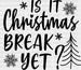 IS IT Christmas BREAK YET? DTF Transfer ready2transfer Black