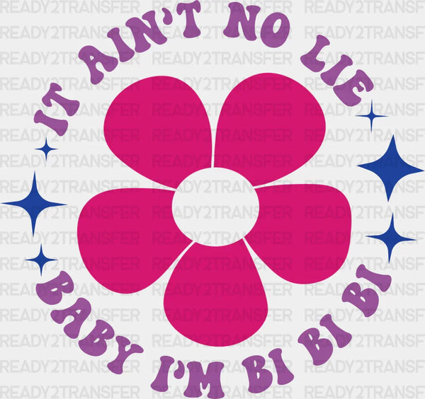 It Ain't No Lie Baby I'm Bi - Bisexual Iron On DTF Transfer