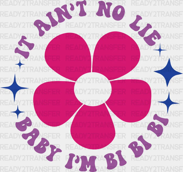 It Ain’t No Lie Baby I’m Bi - Bisexual Iron On Dtf Transfer
