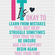 It Is Okay To Learn From Mistakes - Mental Health DTF Transfers ready2transfer Dark Color Design (See Imaging)