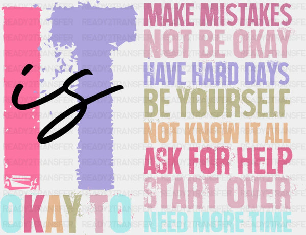It Is Okay To - Mental Health DTF Transfer
