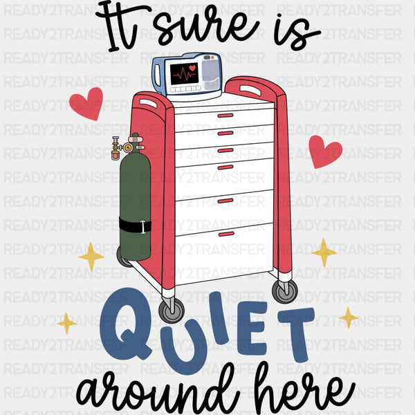 It Sure Is Quiet Around Here - ICU DTF Transfers