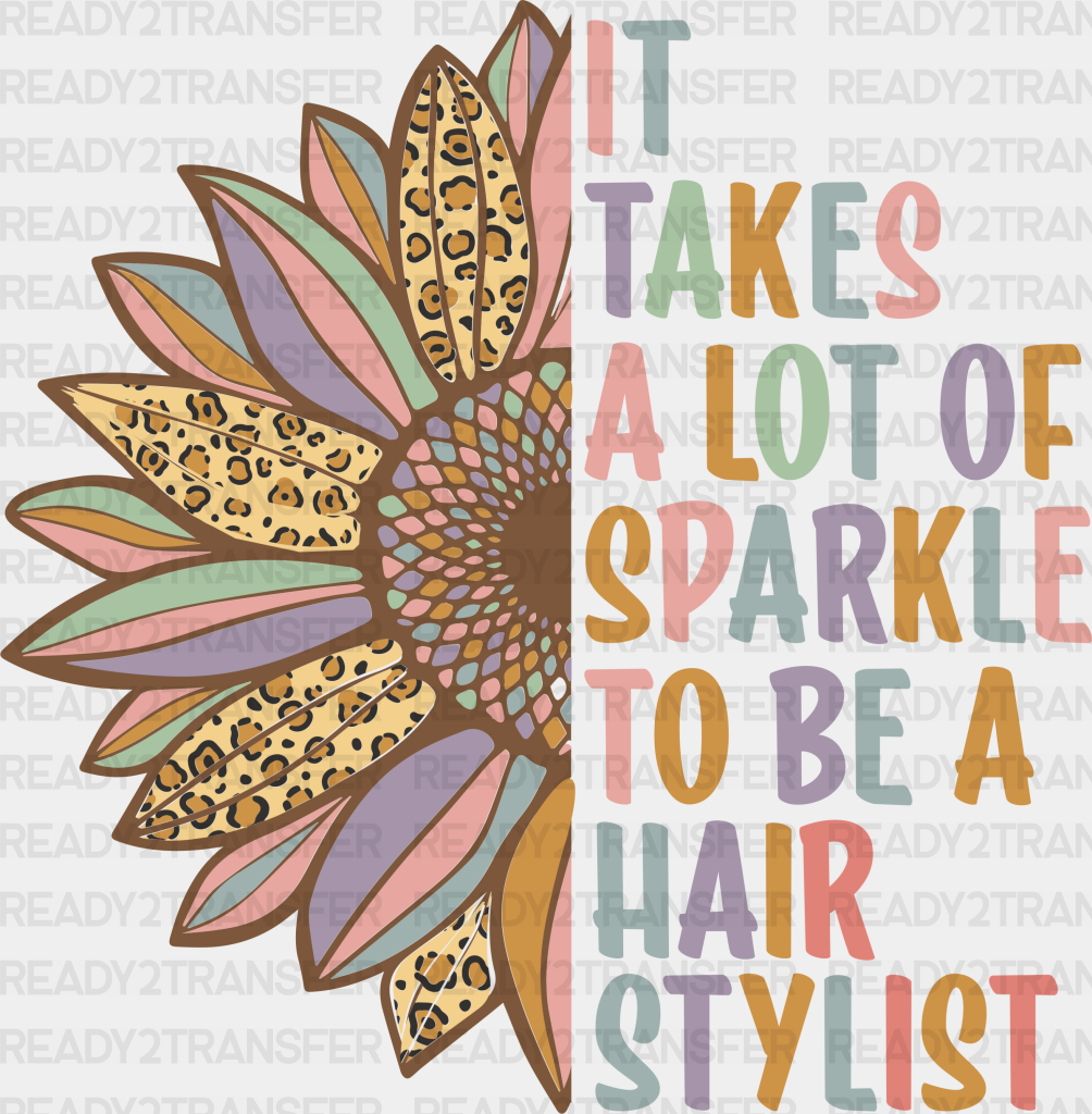 It Takes A Lot Of Sparkle To Be Hair Stylist Design - Dtf Heat Transfer