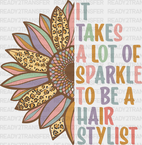 It Takes A Lot Of Sparkle To Be Hair Stylist Design - Dtf Heat Transfer