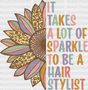 It Takes A Lot Of Sparkle To Be Hair Stylist Design - Dtf Heat Transfer