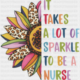 It Takes A Lot Of Sparkle To Be A Nurse - Nurse DTF Transfers ready2transfer
