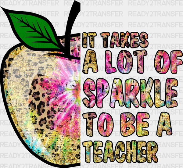 IT TAKES A LOT OF SPARKLE TO BE A TEACHER DTF Transfer