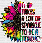 It Takes A Lot Of Sparkle To Be Teachers Design - Teacher Dtf Heat Transfer Adult Unisex S & M
