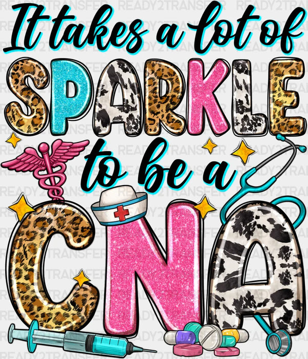 It Takes A Lot Of Sparkles - CNA DTF Transfers