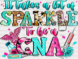 It Takes A Lot Of Sparkles To Be Cna Design - Dtf Transfers