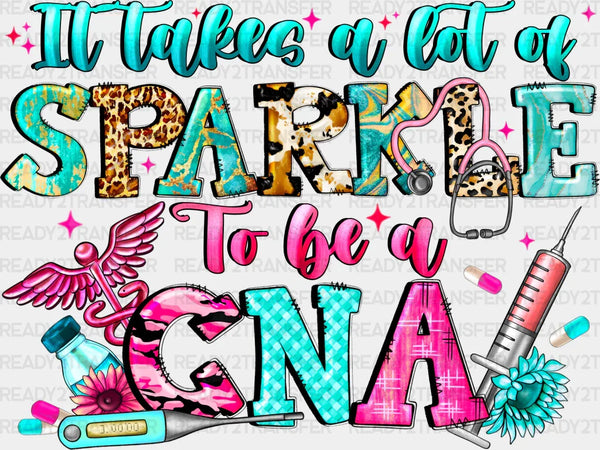 It Takes A Lot Of Sparkles To Be A CNA Design - CNA DTF Transfers