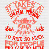 It Takes A Special Person To Risk So Much - Fire Department DTF Transfers ready2transfer