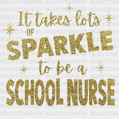 It Takes Lots Of Sparkle To Be A School Nurse Dtf Transfer