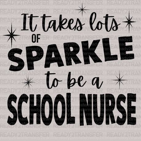 It Takes Lots Of Sparkle To Be A School Nurse DTF Transfer - ready2transfer